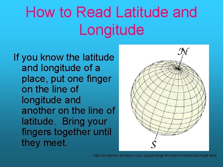 How to Read Latitude and Longitude If you know the latitude and longitude of