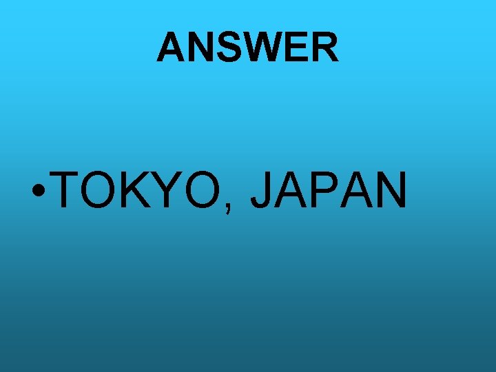 ANSWER • TOKYO, JAPAN 