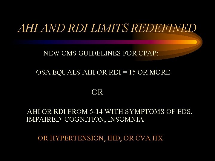 AHI AND RDI LIMITS REDEFINED NEW CMS GUIDELINES FOR CPAP: OSA EQUALS AHI OR