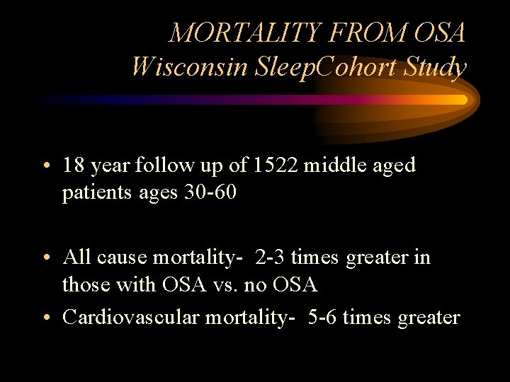 MORTALITY FROM OSA Wisconsin Sleep. Cohort Study • 18 year follow up of 1522