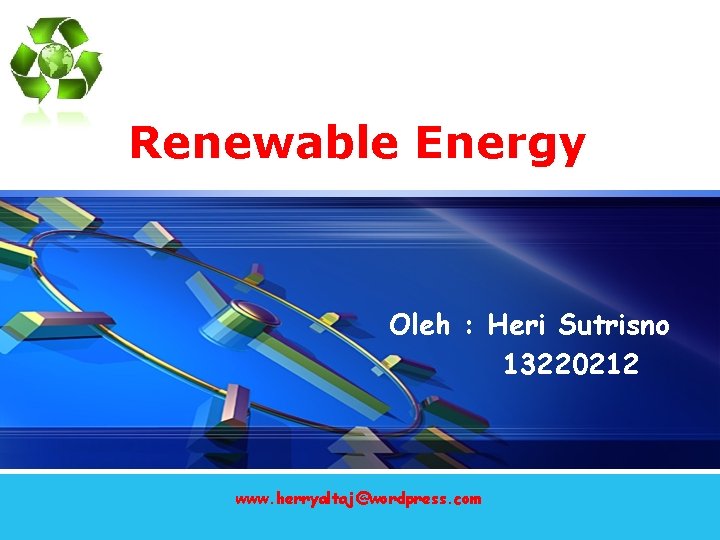 LOGO Renewable Energy Oleh : Heri Sutrisno 13220212 www. herryaltaj@wordpress. com 