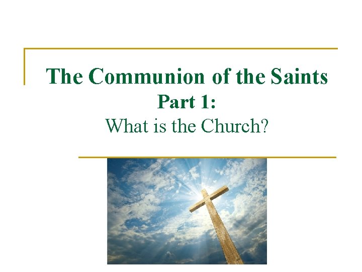 The Communion of the Saints Part 1: What is the Church? 