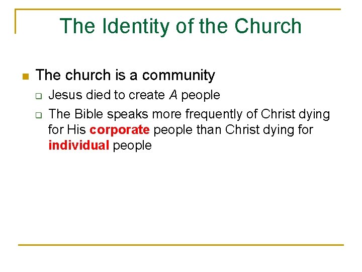 The Identity of the Church n The church is a community q q Jesus