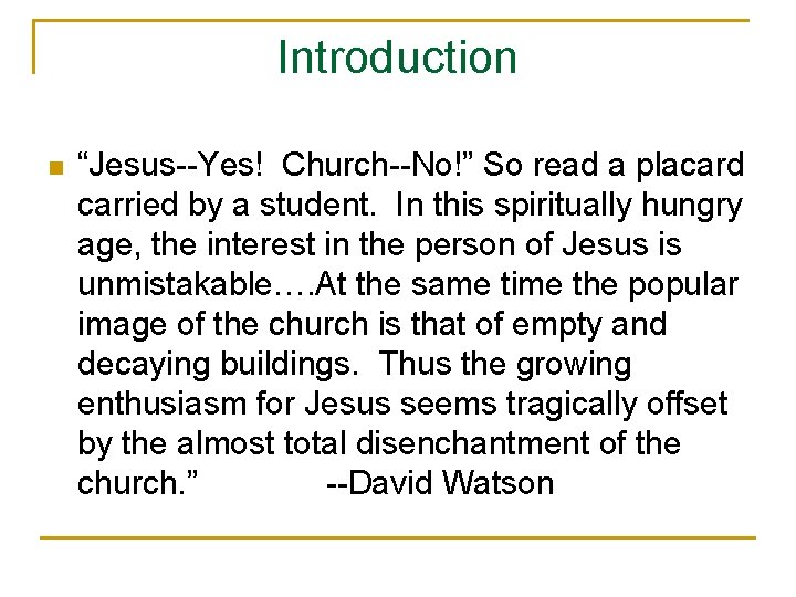 Introduction n “Jesus--Yes! Church--No!” So read a placard carried by a student. In this