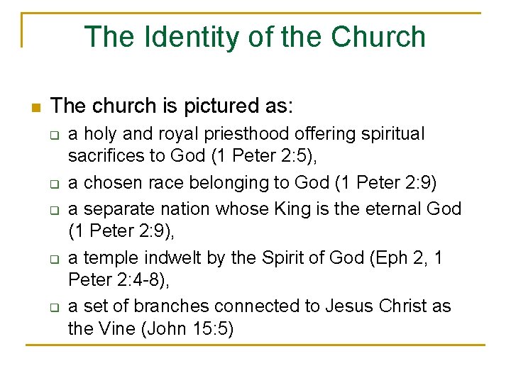 The Identity of the Church n The church is pictured as: q q q