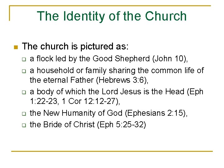 The Identity of the Church n The church is pictured as: q q q