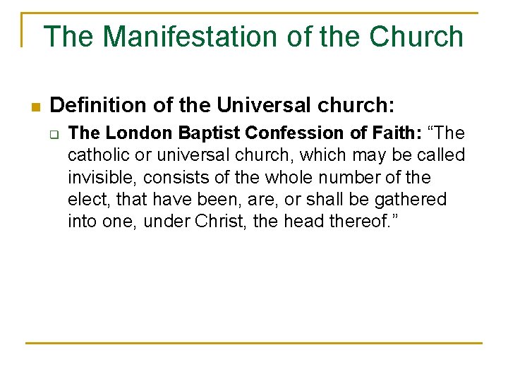 The Manifestation of the Church n Definition of the Universal church: q The London