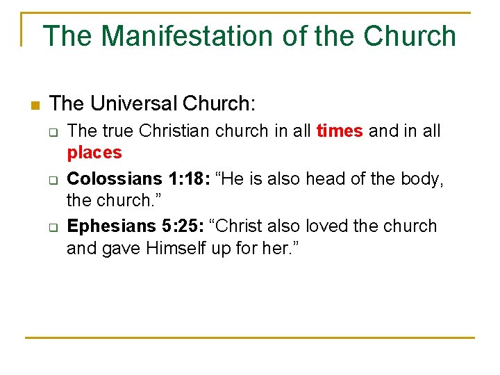The Manifestation of the Church n The Universal Church: q q q The true