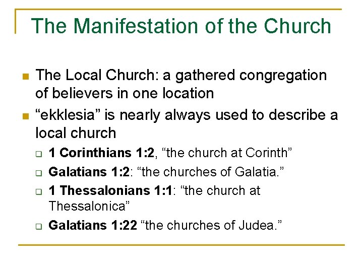 The Manifestation of the Church n n The Local Church: a gathered congregation of