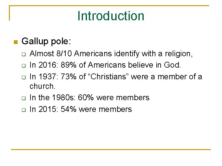 Introduction n Gallup pole: q q q Almost 8/10 Americans identify with a religion,