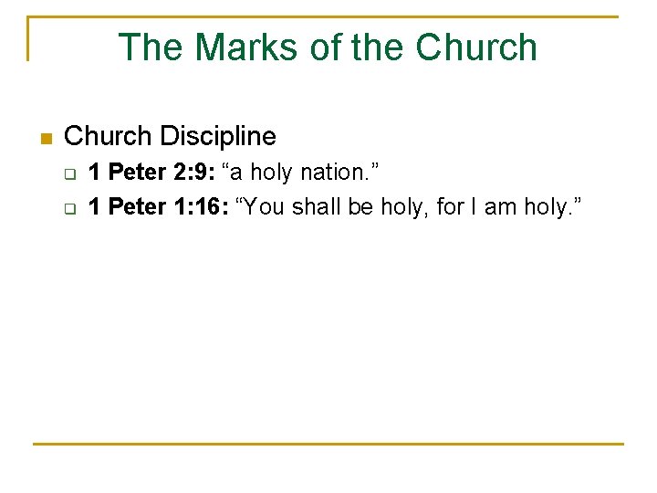 The Marks of the Church n Church Discipline q q 1 Peter 2: 9: