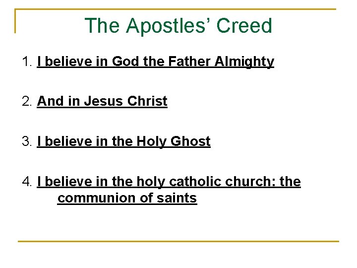 The Apostles’ Creed 1. I believe in God the Father Almighty 2. And in