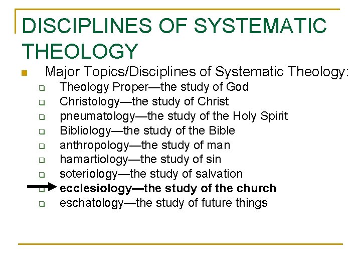 DISCIPLINES OF SYSTEMATIC THEOLOGY n Major Topics/Disciplines of Systematic Theology: q q q q