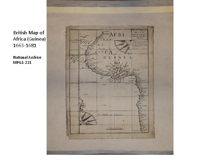 British Map of Africa (Guinea) 1663 -1681 National Archive MPG 1 -221 