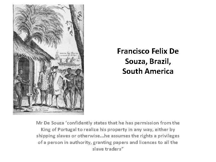 Francisco Felix De Souza, Brazil, South America Mr De Souza ‘confidently states that he