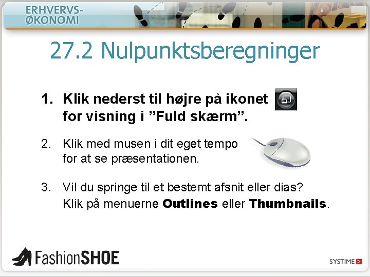 27. 2 Nulpunktsberegninger 1. Klik nederst til højre på ikonet for visning i ”Fuld