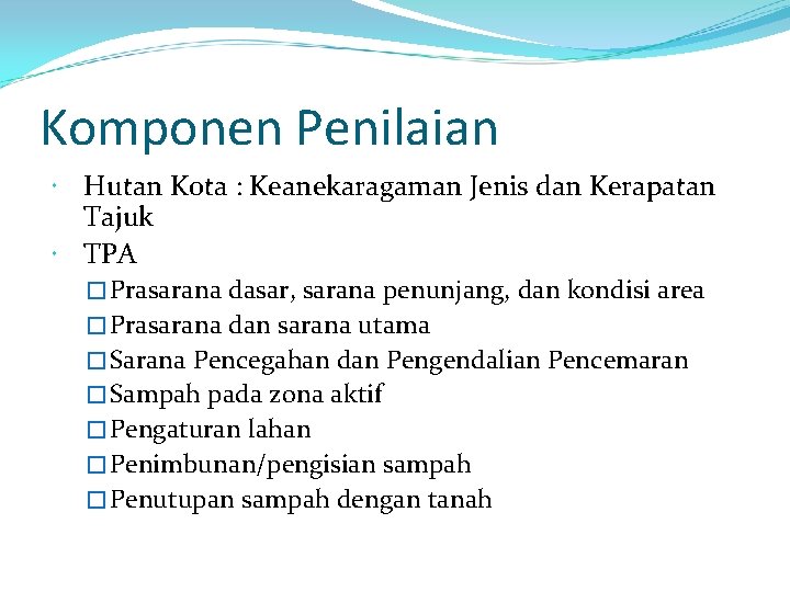 Komponen Penilaian Hutan Kota : Keanekaragaman Jenis dan Kerapatan Tajuk TPA � Prasarana dasar,