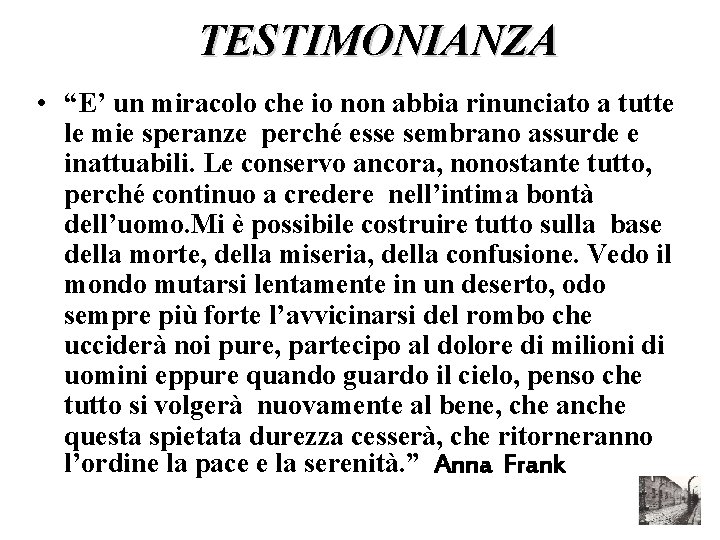 TESTIMONIANZA • “E’ un miracolo che io non abbia rinunciato a tutte le mie