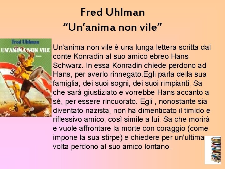 Fred Uhlman “Un’anima non vile” Un’anima non vile è una lunga lettera scritta dal