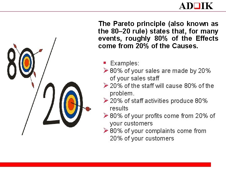 ADq. IK The Pareto principle (also known as the 80– 20 rule) states that,