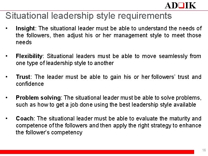 ADq. IK Situational leadership style requirements • Insight: The situational leader must be able