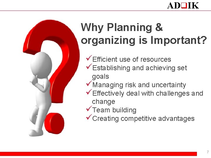 ADq. IK Why Planning & organizing is Important? üEfficient use of resources üEstablishing and