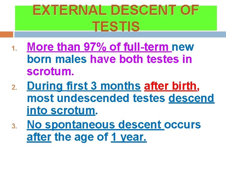 EXTERNAL DESCENT OF TESTIS 1. 2. 3. More than 97% of full-term new born