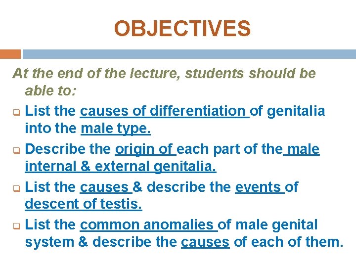 OBJECTIVES At the end of the lecture, students should be able to: q List