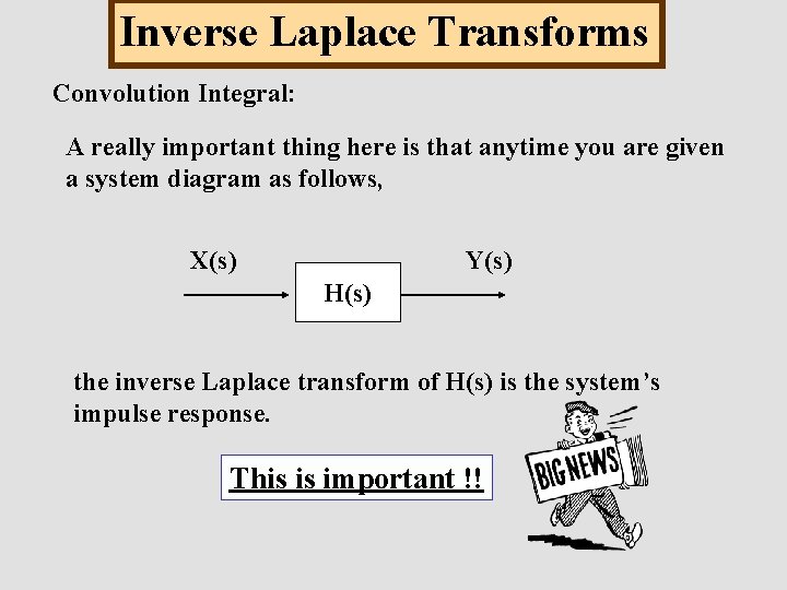 Inverse Laplace Transforms Convolution Integral: A really important thing here is that anytime you