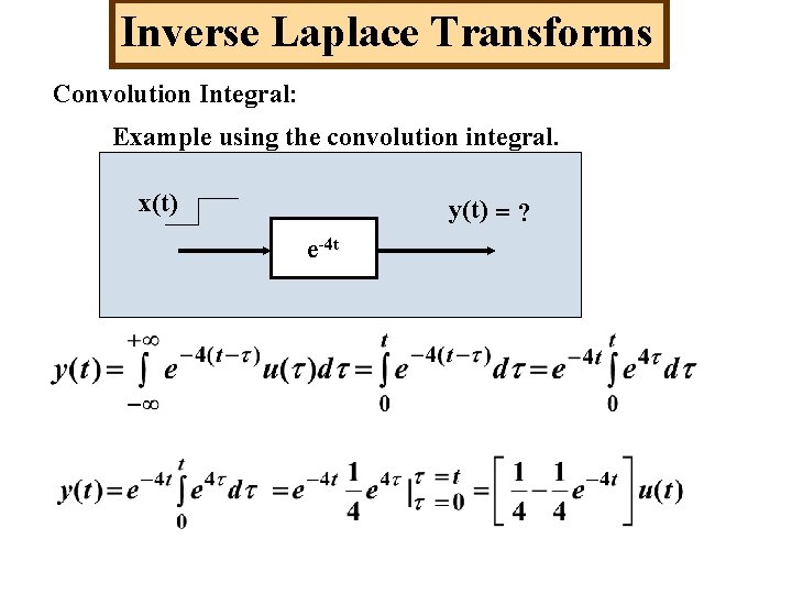 Inverse Laplace Transforms Convolution Integral: Example using the convolution integral. x(t) y(t) = ?