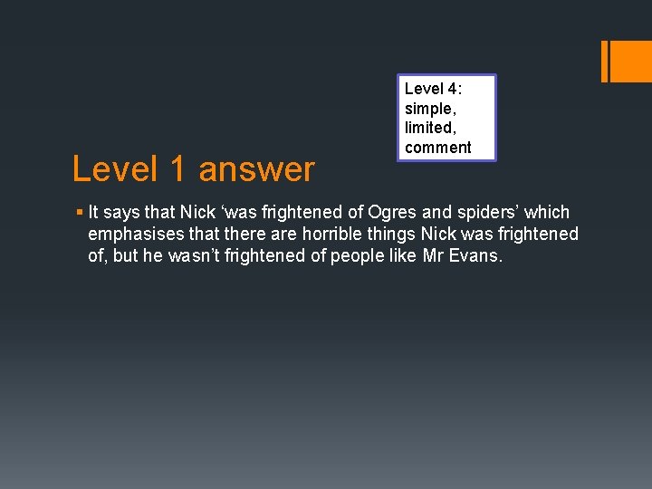 Level 1 answer Level 4: simple, limited, comment § It says that Nick ‘was