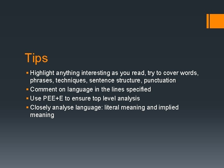 Tips § Highlight anything interesting as you read, try to cover words, phrases, techniques,