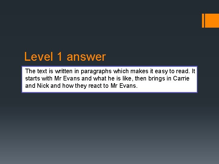 Level 1 answer The text is written in paragraphs which makes it easy to
