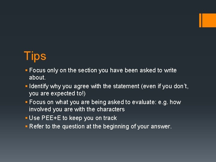 Tips § Focus only on the section you have been asked to write about.