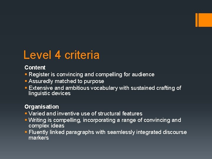 Level 4 criteria Content § Register is convincing and compelling for audience § Assuredly