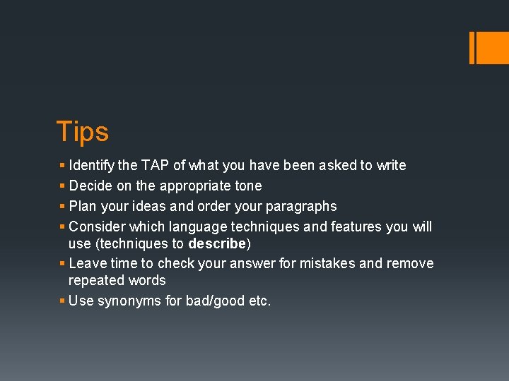 Tips § Identify the TAP of what you have been asked to write §