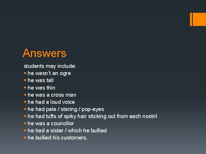 Answers students may include: § he wasn’t an ogre § he was tall §