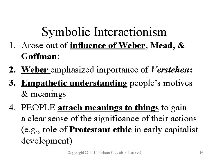 Symbolic Interactionism 1. Arose out of influence of Weber, Mead, & Goffman: 2. Weber