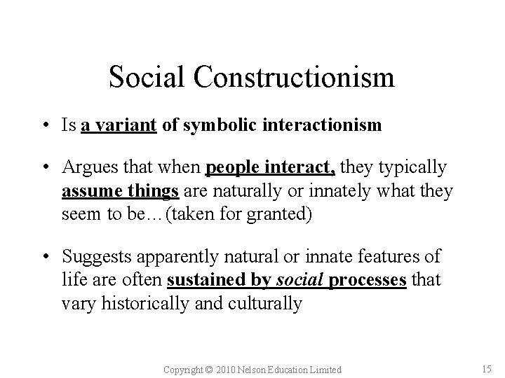 Social Constructionism • Is a variant of symbolic interactionism • Argues that when people