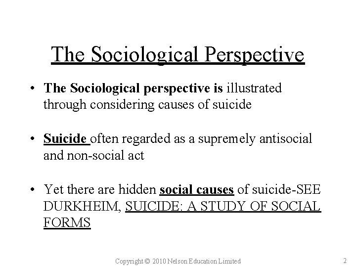 The Sociological Perspective • The Sociological perspective is illustrated through considering causes of suicide