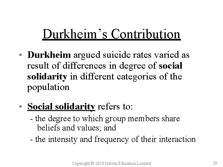 Durkheim’s Contribution • Durkheim argued suicide rates varied as result of differences in degree