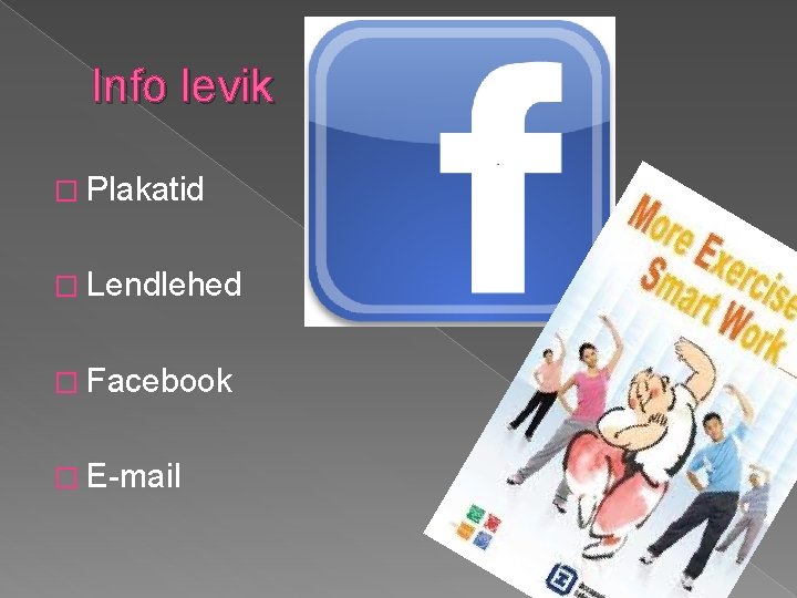 Info levik � Plakatid � Lendlehed � Facebook � E-mail Info levik � Plakatid � Lendlehed � Facebook � E-mail