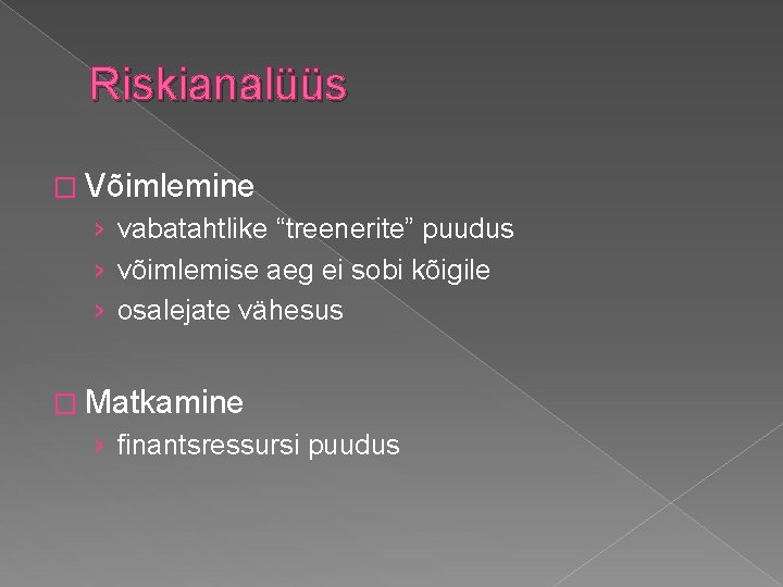 Riskianalüüs � Võimlemine › vabatahtlike “treenerite” puudus › võimlemise aeg ei sobi kõigile › Riskianalüüs � Võimlemine › vabatahtlike “treenerite” puudus › võimlemise aeg ei sobi kõigile ›