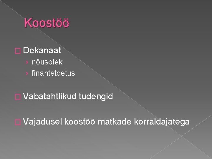 Koostöö � Dekanaat › nõusolek › finantstoetus � Vabatahtlikud � Vajadusel tudengid koostöö matkade Koostöö � Dekanaat › nõusolek › finantstoetus � Vabatahtlikud � Vajadusel tudengid koostöö matkade