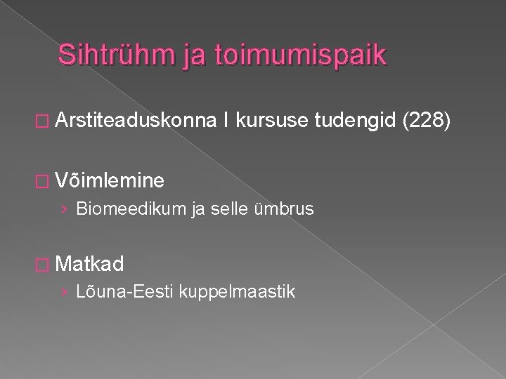 Sihtrühm ja toimumispaik � Arstiteaduskonna I kursuse tudengid (228) � Võimlemine › Biomeedikum ja Sihtrühm ja toimumispaik � Arstiteaduskonna I kursuse tudengid (228) � Võimlemine › Biomeedikum ja