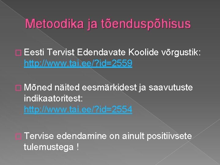Metoodika ja tõenduspõhisus � Eesti Tervist Edendavate Koolide võrgustik: http: //www. tai. ee/? id=2559 Metoodika ja tõenduspõhisus � Eesti Tervist Edendavate Koolide võrgustik: http: //www. tai. ee/? id=2559