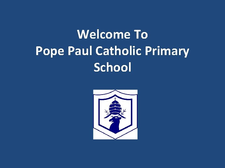 Welcome To Pope Paul Catholic Primary School 