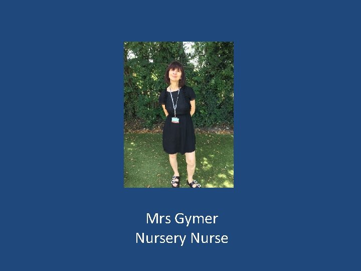 Mrs Gymer Nursery Nurse 