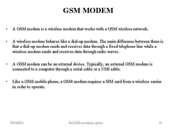 GSM MODEM • A GSM modem is a wireless modem that works with a