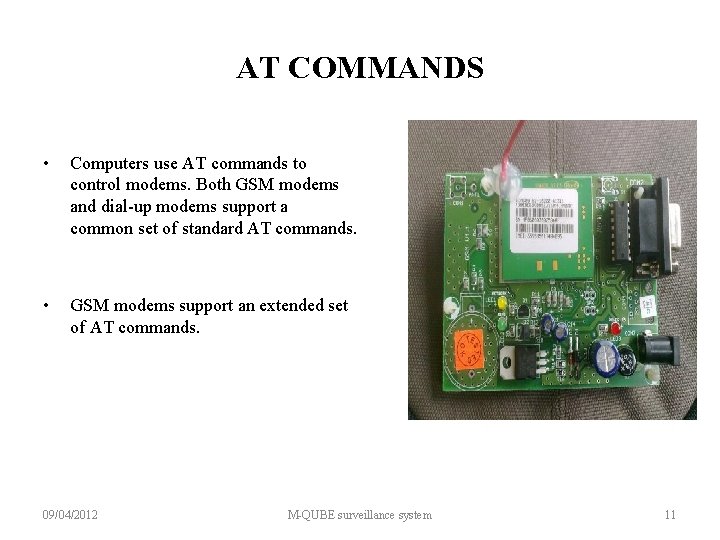 AT COMMANDS • Computers use AT commands to control modems. Both GSM modems and